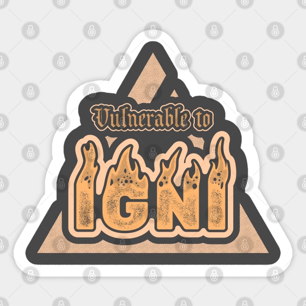 IGNI - Vulnerable to fire Sticker by GrumpyOwl